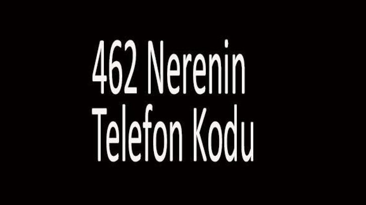 462 Nerenin Telefon Kodu? 0462 Alan Kodu Hangi Şehre Ait?