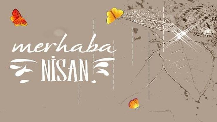 Hoş geldin Nisan ayı sözleri, mesajları 2025! Resimli Nisan ayı ile ilgili güzel, anlamlı sözler…