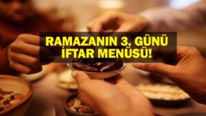 İftara Ne Pişirsem? Ramazan Ayı 3. Gün İftar Menüsü Sofralarınıza Bolluk Getirecek!