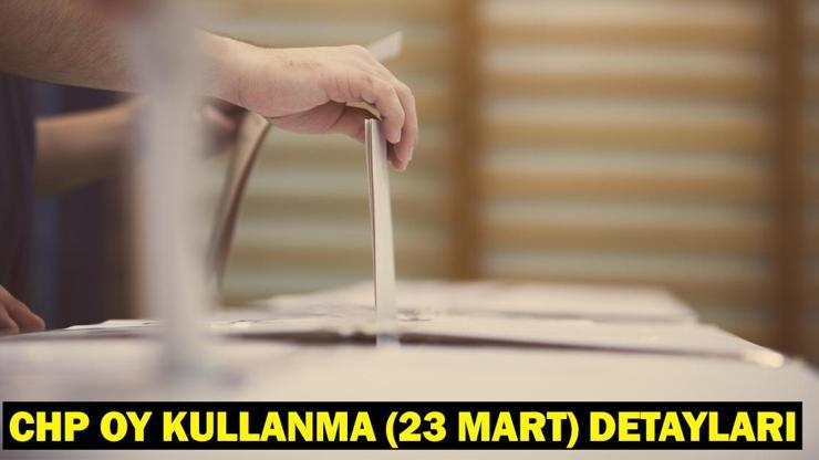 CHP ön seçim sandık yerleri: CHP oy kullanma (23 mart) nasıl olacak, saat kaçta başlayacak? ​