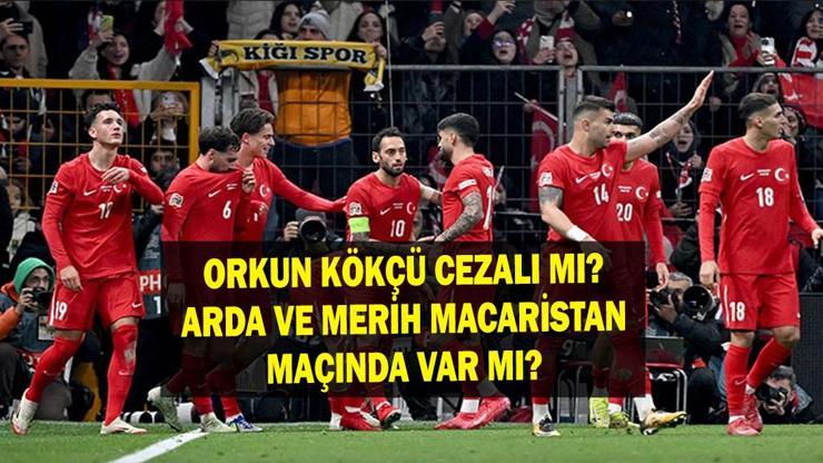 Orkun Kökçü, Arda Güler ve Merih Demiral Macaristan maçında var mı, yok mu? UEFA Uluslar Ligi Macaristan Türkiye maçı Arda Güler ve Merih Demiral oynayacak mı? Orkun Kökçü cezalı mı?