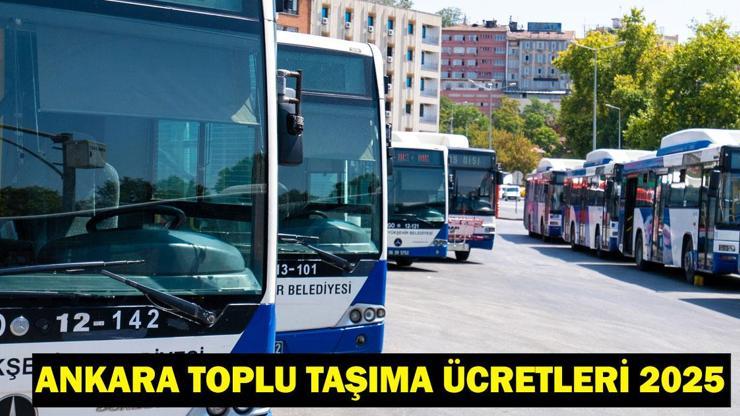 ANKARA TOPLU TAŞIMA ÜCRETLERİ 2025: Ankara EGO otobüs, metro, tramvay ne kadar oldu? Tam ve öğrenci kartı kaç TL basıyor?