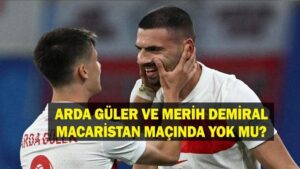 Arda Güler ve Merih Demiral Macaristan maçında yok mu, neden yok? UEFA Uluslar Ligi Türkiye Macaristan maçı Arda Güler ve Merih Demiral sakat mı, cezalı mı?