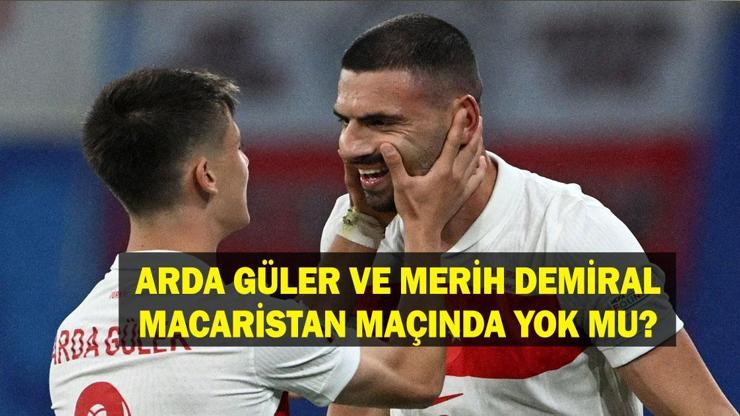 Arda Güler ve Merih Demiral Macaristan maçında yok mu, neden yok? UEFA Uluslar Ligi Türkiye Macaristan maçı Arda Güler ve Merih Demiral sakat mı, cezalı mı?