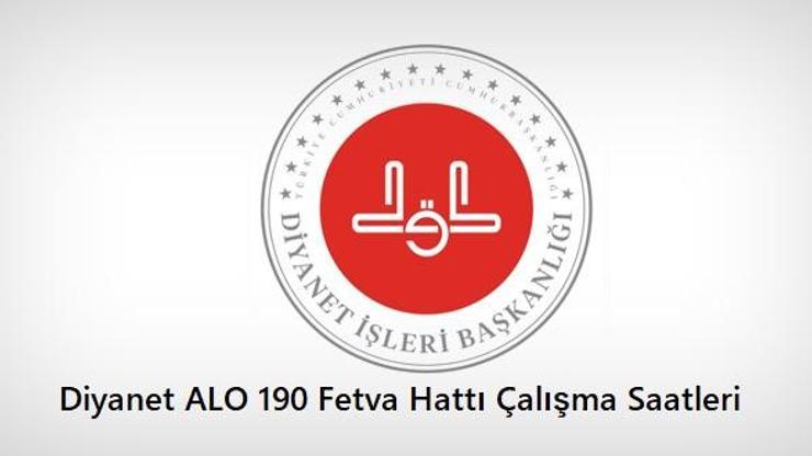 Diyanet ALO 190 Fetva Hattı çalışma saatleri 2025! ALO 190 hangi saatlerde çalışıyor?