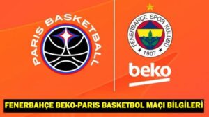Fenerbahçe Beko – Paris Basketbol maçı ne zaman, saat kaçta, hangi kanalda?