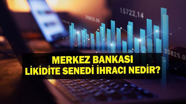 LİKİDİTE SENEDİ İHRACI NEDİR? Merkez Bankası Likidite Senedi İhracı Ne Demek? TCMB’den Likidite Senedi İhracı İhalesi