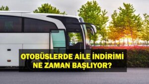 Şehirlerarası Otobüslerde Aile İndirimi Ne Zaman Başlayacak, Ne Kadar? Şartlar Neler Olacak? Şartlar Neler?