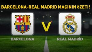 BARCELONA 3 – 2 REAL MADRİD MAÇ SONUCU | Barcelona, Kral Kupası’nın sahibi oldu!