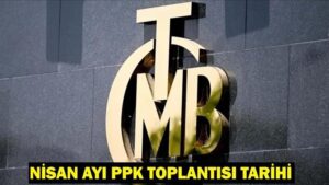 MERKEZ BANKASI FAİZ KARARI NE ZAMAN AÇIKLANACAK? MB Faiz Kararı Ne Olur? Gözler Nisan Ayı PPK Toplantısında!
