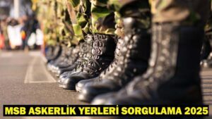 ASKERLİK YERLERİ SORGULAMA 2025: MSB Mayıs celbi askerlik sınıflandırma sonuçları açıklandı mı?