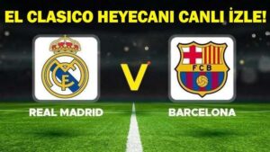 BARCELONA-REAL MADRİD MAÇI CANLI İZLE: Barcelona-Real Madrid maçı canlı takip ekranı!