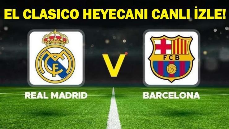 BARCELONA-REAL MADRİD MAÇI CANLI İZLE: Barcelona-Real Madrid maçı canlı yayın bilgileri!