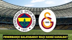FENERBAHÇE GALATASARAY MAÇI KADROSU: Fenerbahçe Galatasaray maçı hangi kanalda, saat kaçta? Gözler çeyrek final kupa maçında!