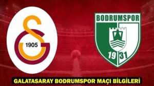 GALATASARAY BODRUMSPOR MUHTEMEL 11’LER/MAÇ KADROSU! Galatasaray Bodrumspor maçı hangi kanalda, saat kaçta?