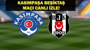 Kasımpaşa Beşiktaş Maçı Bein Sports 1 Canlı İzle! Kasımpaşa Beşiktaş Canlı İzle! Kasımpaşa Beşiktaş Maçı İlk 11