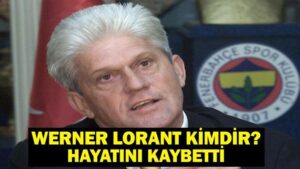 Werner Lorant Kimdir? Fenerbahçe’nin Eski Hocası Werner Lorant Neden Öldü, Hastalığı Neydi?