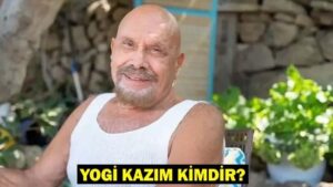 YOGİ KAZIM KİMDİR, KAÇ YAŞINDA, NEDEN ÖLDÜ? 105 yaşında hayatını kaybeden Yogi Kazım’ın gençlik sırları!