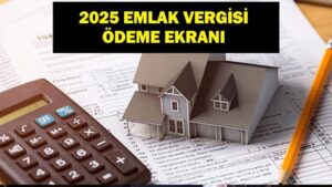 EMLAK VERGİSİ ÖDEME EKRANI! Emlak Vergisi Ödeme Tarihleri Ne, Nasıl Ödenir? 2025 e-Belediye Emlak Vergisi Ödeme Ekranı
