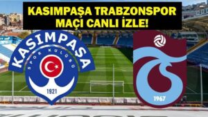 KASIMPAŞA TRABZONSPOR MAÇI CANI İZLE! Kasımpaşa Trabzonspor Maçı Ne Zaman, Hangi Kanalda? İşte Maç Kadrosu