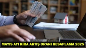 MAYIS AYI KİRA ARTIŞ ORANI 2025 TÜİK: Mayıs ayı kira zammı yüzde kaç olacak, ne zaman açıklanacak?