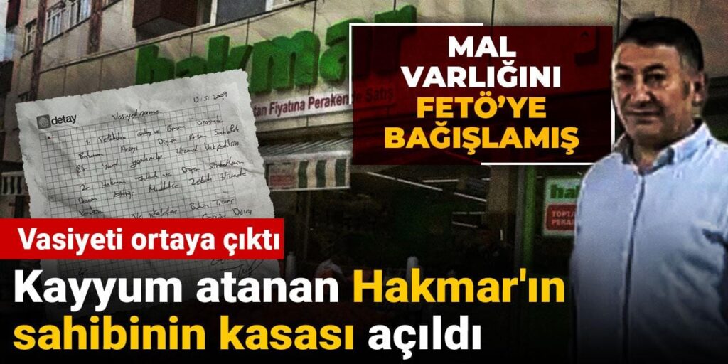Kayyum atanan Hakmar'ın sahibinin kasası açıldı: Mal varlığını Gülen'e bağışlamış