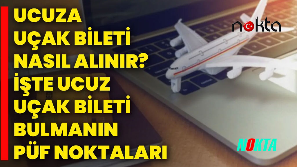 Seyahat Severler İçin En Ucuz Uçak Bileti Nasıl Alınır? [2025 TAM REHBER]