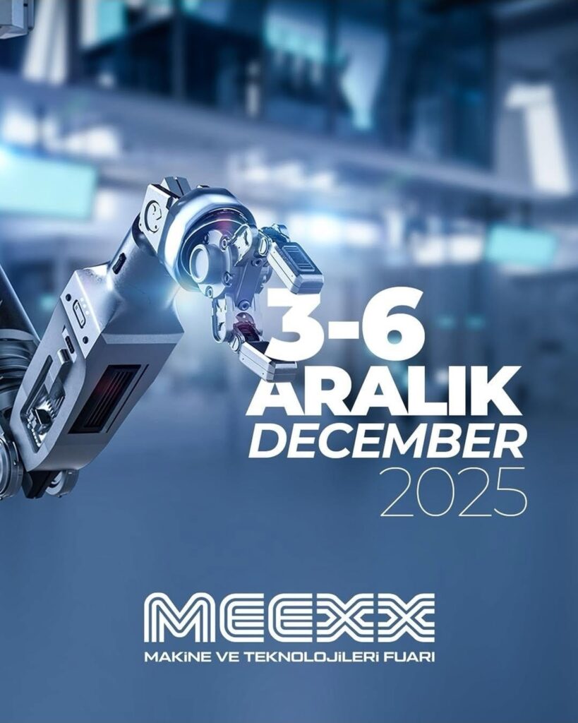 MEEXX Makine ve Teknolojileri Fuarı 3–6 Aralık 2025’te Bursa Fuar Merkezi’nde