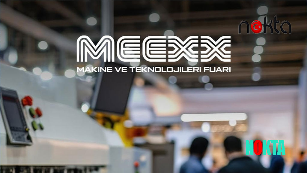 MEEXX Makine ve Teknolojileri Fuarı 3–6 Aralık 2025’te Bursa Fuar Merkezi’nde