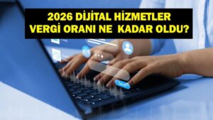 2026 DİJİTAL HİZMET VERGİSİ ORANI: 2026 Dijital Hizmet Vergisi Nedir, Kimleri Kapsıyor? İşte Platformlar ve Uygulama Alanları
