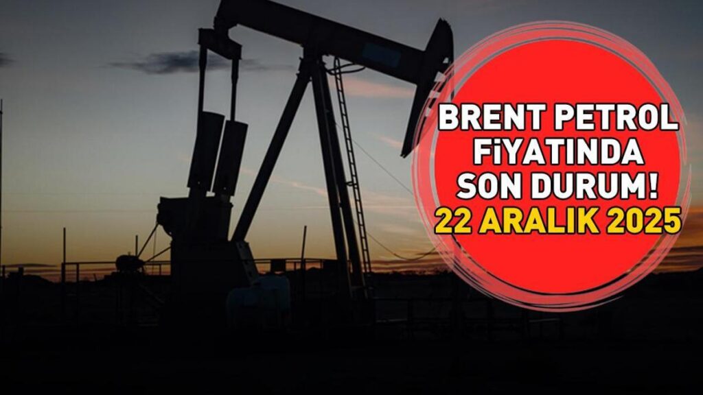 22 Aralık 2025 Brent petrol fiyatında son durum! Brent petrol fiyatı ne kadar oldu, neden yükseliyor?