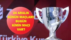 24 ARALIK GÜNÜN MAÇLARI: Bugün Hangi Maçlar Var? Türkiye Kupası Samsunspor Eyüpspor Maçı Hangi Kanalda, Saat Kaçta? İşte 24 Aralık Günün Maçları…