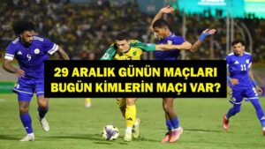 29 ARALIK GÜNÜN MAÇLARI: Bugün Hangi Maçlar Var? Hangi Maç Hangi Kanalda, Saat Kaçta? İşte 29 Aralık Günün Maçları…