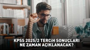 KPSS 2025/2 TERCİH SONUÇLARI TARİHİ | KPSS 2025/2 tercih sonuçları ne zaman açıklanacak? ÖSYM KPSS merkezi atama takvimi!