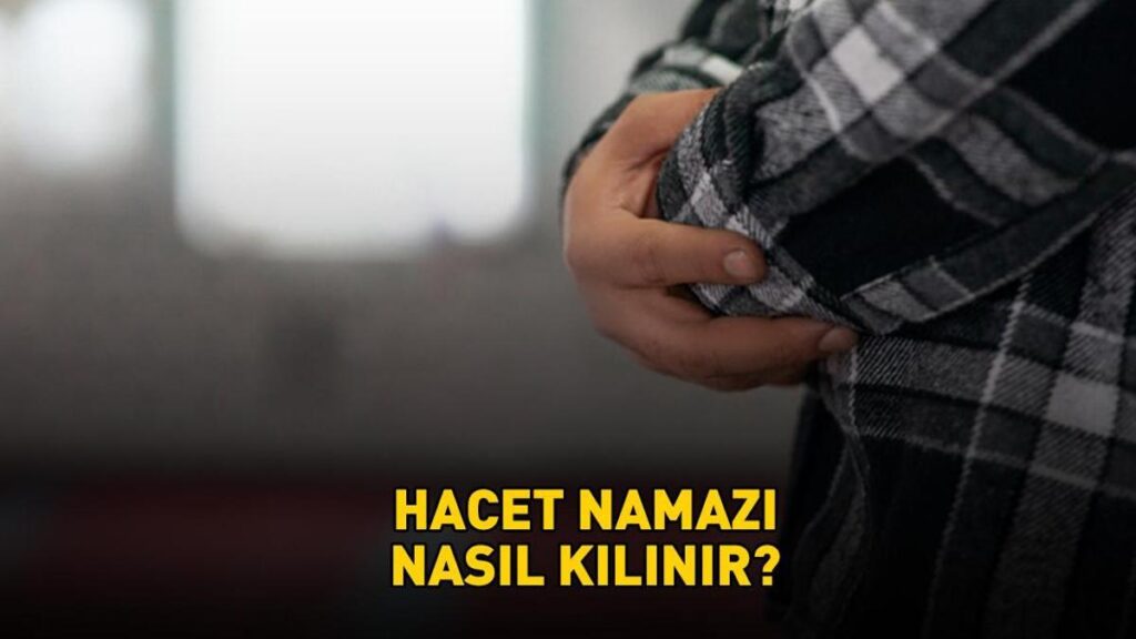 REGAİP KANDİLİ HACET NAMAZI KILINIŞI | Hacet namazı nasıl kılınır, kaç rekat? Diyanet’e göre hacet namazında hangi dualar edilir?