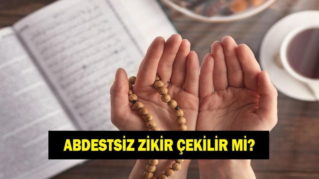 ABDESTSİZ ZİKİR ÇEKİLİR Mİ? Abdestsiz tesbih çekilir mi? Abdestsiz Yasin okunur mu?