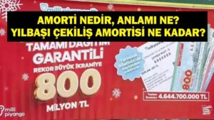 AMORTİ NEDİR, NE ANLAMA GELİYOR? 2026 Yılbaşı Özel Çekilişi Amorti Ne Kadar? İşte 2026 Yılbaşı Çekilişi Bilet Fiyatları…