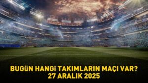 BUGÜNKÜ MAÇLAR 27 ARALIK 2025 | Bugün hangi maçlar var, saat kaçta, hangi kanalda? 1. Lig, Premier Lig, Serie A, Pro Lig…