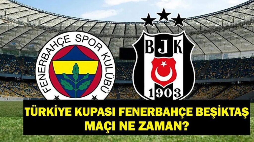 FENERBAHÇE BEŞİKTAŞ MAÇ SAATİ VE KANALI: ZTK FB BJK Maçı Ne Zaman Oynanacak? Fenerbahçe Beşiktaş Derbisi Saat Kaçta, Hangi Kanalda? FB BJK Rakipleri Kimler?