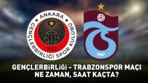 GENÇLERBİRLİĞİ – TRABZONSPOR MAÇI CANLI YAYIN SAATİ VE KANALI | Gençlerbirliği – Trabzonspor maçı ne zaman, saat kaçta, hangi kanalda? Muhtemel 11’ler