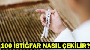 100 İstiğfar Nasıl Çekilir? Miraç Kandili’nde Tövbe ve İstiğfar Duasının Okunuşu ve Uygulanışı…