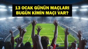 13 OCAK GÜNÜN MAÇLARI: Bugün Hangi Maçlar Var? Türkiye Kupası Fethiyespor Galatasaray Maçı Hangi Kanalda, Saat Kaçta? İşte 13 Ocak Salı Günün Maçları…