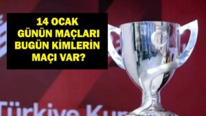 14 OCAK GÜNÜN MAÇLARI: Bugün Hangi Maçlar Var? Ziraat Türkiye Kupası Maçları Hangi Kanalda, Saat Kaçta? İşte 14 Ocak Çarşamba Günün Maçları…