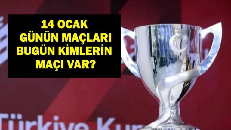 14 OCAK GÜNÜN MAÇLARI: Bugün Hangi Maçlar Var? Ziraat Türkiye Kupası Maçları Hangi Kanalda, Saat Kaçta? İşte 14 Ocak Çarşamba Günün Maçları…