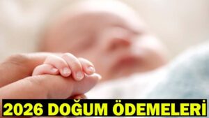 2026 DOĞUM ÖDEMELERİ: Doğum (Rapor) Parası, Doğum (Çocuk) Yardımı ve Emzirme (Süt) Ödeneği Ne Kadar?