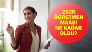 2026 ÖĞRETMEN MAAŞI NE KADAR OLACAK? 6 Aylık Enflasyon Farkı İle En Düşük Öğretmen Maaşı Ne Oldu? İşte 2026 Uzman Öğretmen ve Başöğretmen Maaş Tablosu…