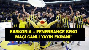 BASKONİA FENERBAHÇE MAÇI CANLI İZLE: EuroLeague Baskonia – Fenerbahçe Maçı Hangi Kanalda, Saat Kaçta? İşte Canlı Yayın Ekranı…