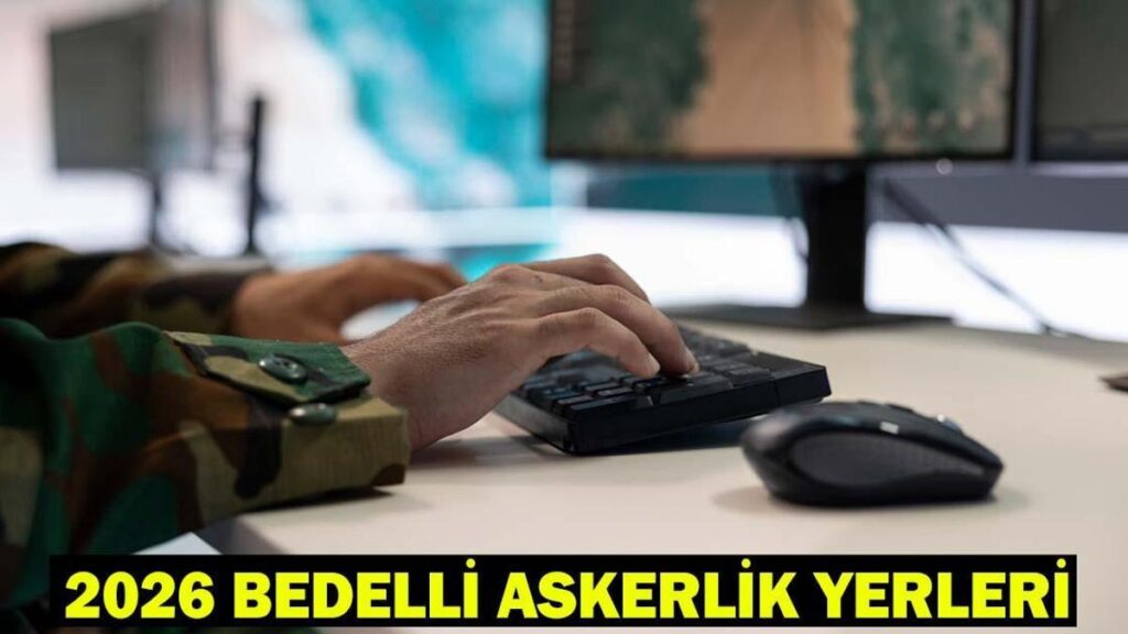 2026 BEDELLİ ASKERLİK CELP DÖNEMLERİ| Bedelli askerlik yerleri ne zaman açıklanacak?