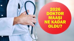 2026 DOKTOR MAAŞI NE KADAR OLACAK? 6 Aylık Enflasyon Farkı İle En Düşük Doktor Maaşı Ne Oldu? İşte Uzman Doktor ve Profesör Maaş Tablosu…