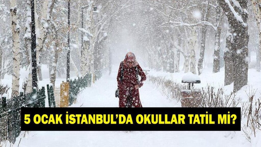 İSTANBUL’DA YARIN OKULLAR TATİL Mİ? 5 Ocak İstanbul’da yarın okullar var mı yok mu?